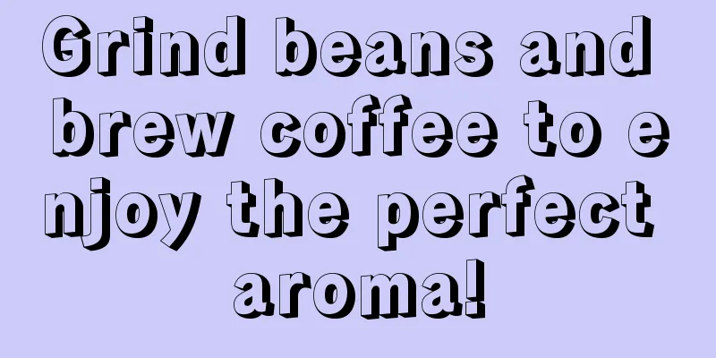 Grind beans and brew coffee to enjoy the perfect aroma!