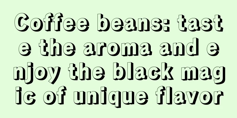 Coffee beans: taste the aroma and enjoy the black magic of unique flavor