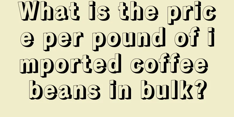 What is the price per pound of imported coffee beans in bulk?