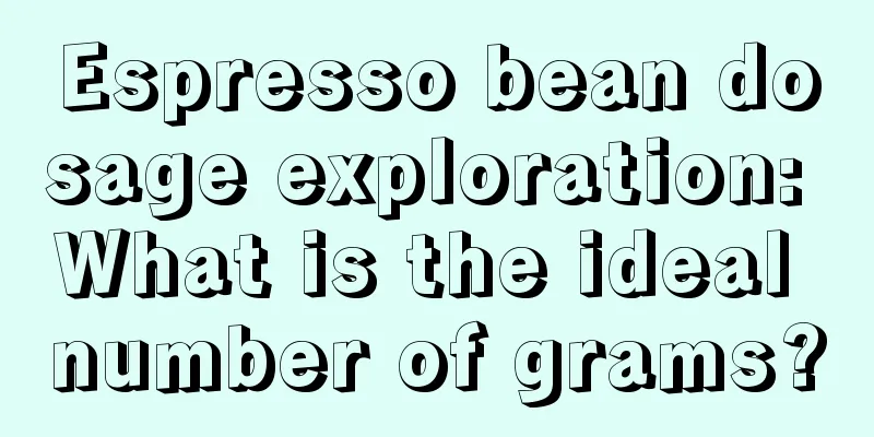 Espresso bean dosage exploration: What is the ideal number of grams?