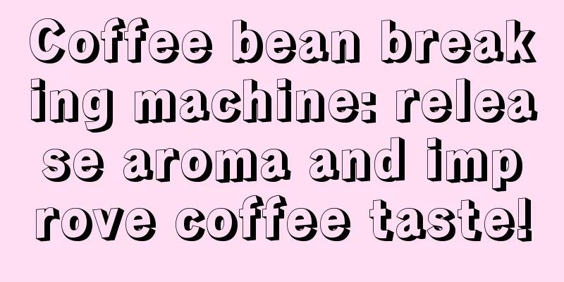 Coffee bean breaking machine: release aroma and improve coffee taste!