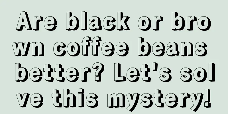 Are black or brown coffee beans better? Let's solve this mystery!