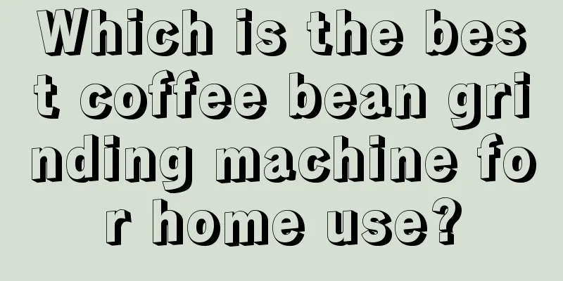 Which is the best coffee bean grinding machine for home use?