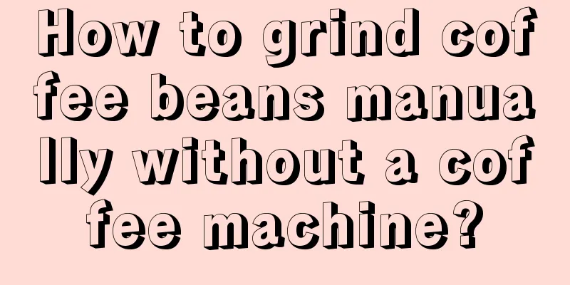 How to grind coffee beans manually without a coffee machine?