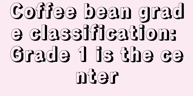 Coffee bean grade classification: Grade 1 is the center