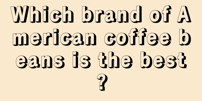 Which brand of American coffee beans is the best?