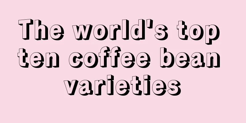 The world's top ten coffee bean varieties