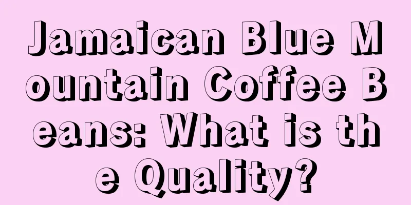 Jamaican Blue Mountain Coffee Beans: What is the Quality?