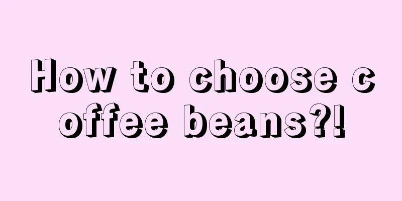 How to choose coffee beans?!