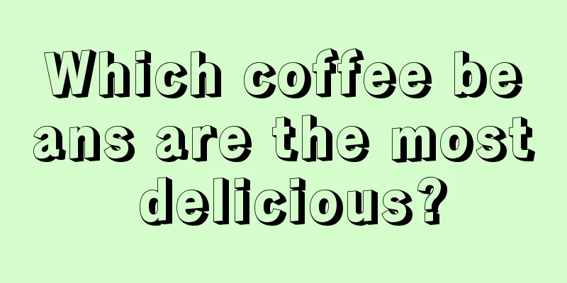 Which coffee beans are the most delicious?