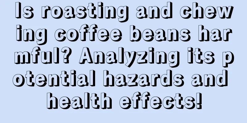 Is roasting and chewing coffee beans harmful? Analyzing its potential hazards and health effects!