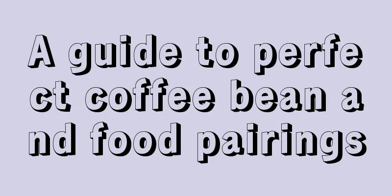 A guide to perfect coffee bean and food pairings