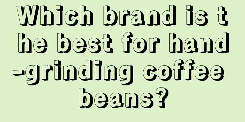 Which brand is the best for hand-grinding coffee beans?