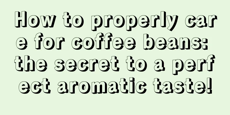 How to properly care for coffee beans: the secret to a perfect aromatic taste!