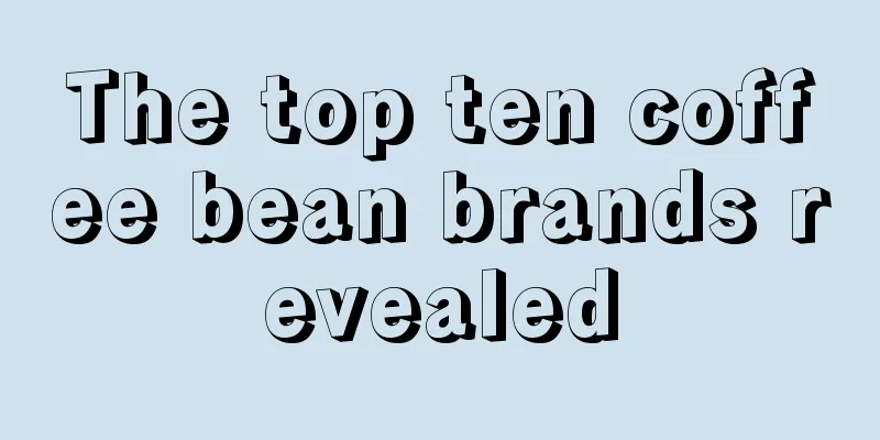 The top ten coffee bean brands revealed