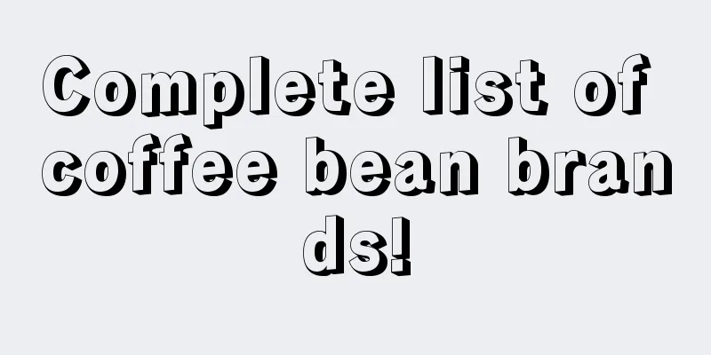 Complete list of coffee bean brands!