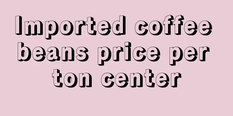 Imported coffee beans price per ton center