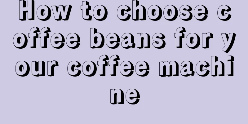 How to choose coffee beans for your coffee machine