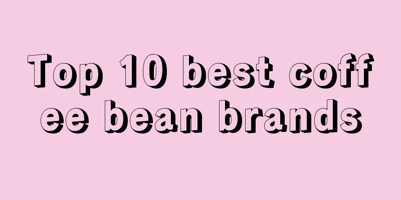 Top 10 best coffee bean brands