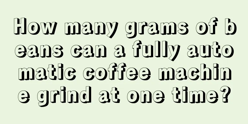 How many grams of beans can a fully automatic coffee machine grind at one time?