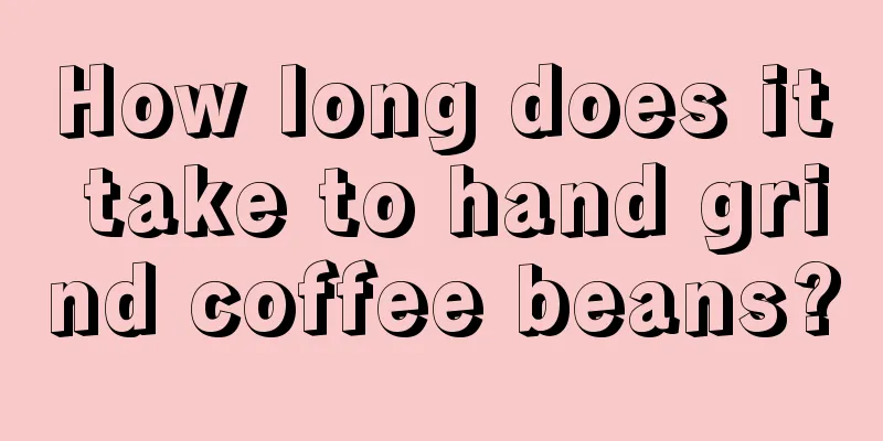 How long does it take to hand grind coffee beans?