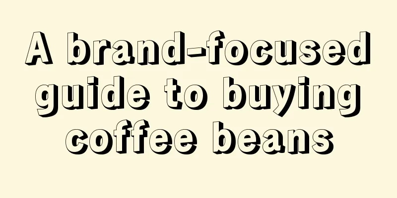 A brand-focused guide to buying coffee beans