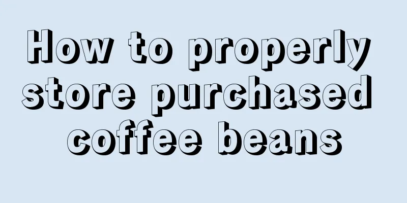 How to properly store purchased coffee beans