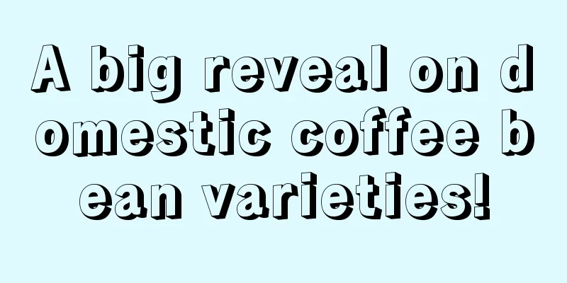 A big reveal on domestic coffee bean varieties!