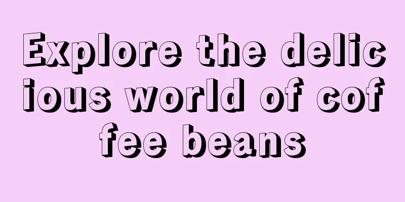 Explore the delicious world of coffee beans