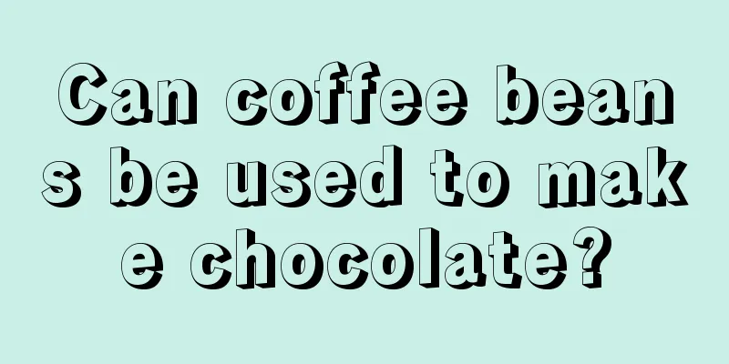 Can coffee beans be used to make chocolate?