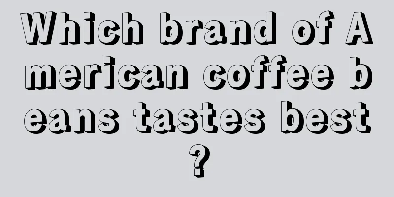 Which brand of American coffee beans tastes best?