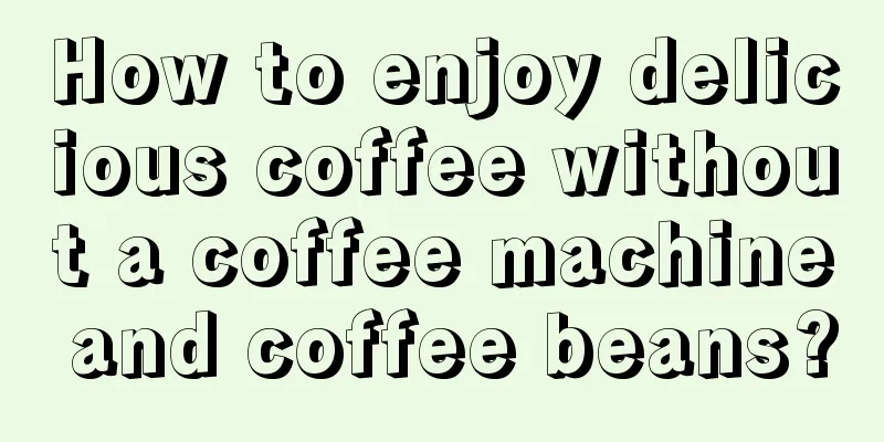 How to enjoy delicious coffee without a coffee machine and coffee beans?