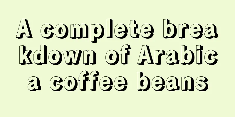 A complete breakdown of Arabica coffee beans