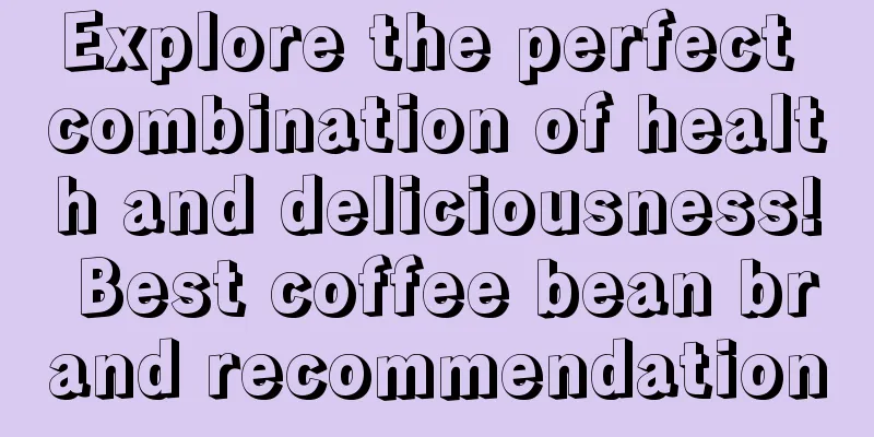 Explore the perfect combination of health and deliciousness! Best coffee bean brand recommendation