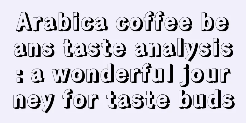 Arabica coffee beans taste analysis: a wonderful journey for taste buds