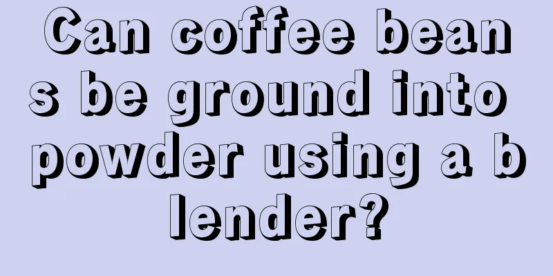 Can coffee beans be ground into powder using a blender?