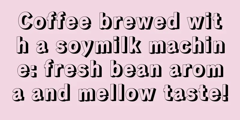 Coffee brewed with a soymilk machine: fresh bean aroma and mellow taste!