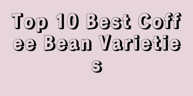 Top 10 Best Coffee Bean Varieties