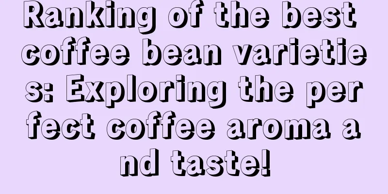 Ranking of the best coffee bean varieties: Exploring the perfect coffee aroma and taste!