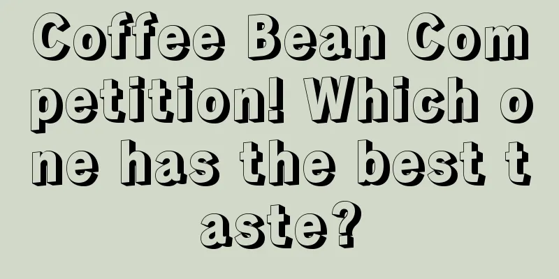 Coffee Bean Competition! Which one has the best taste?