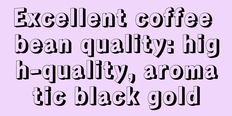 Excellent coffee bean quality: high-quality, aromatic black gold