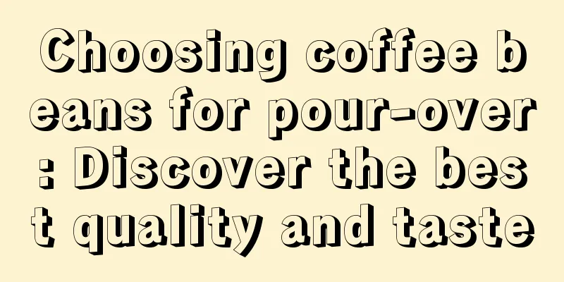 Choosing coffee beans for pour-over: Discover the best quality and taste