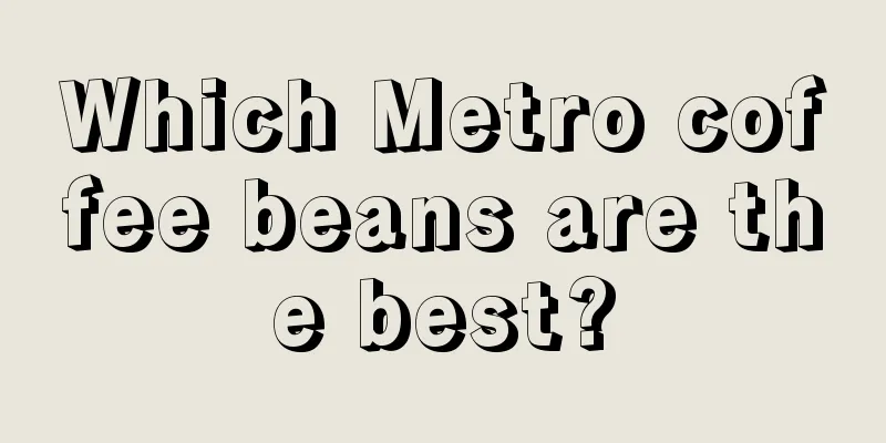 Which Metro coffee beans are the best?