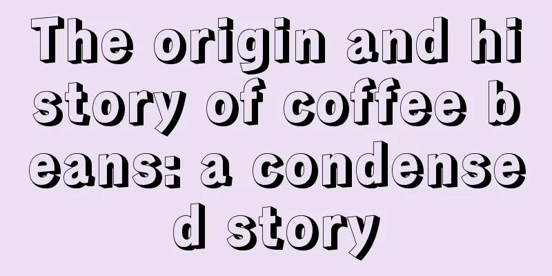 The origin and history of coffee beans: a condensed story