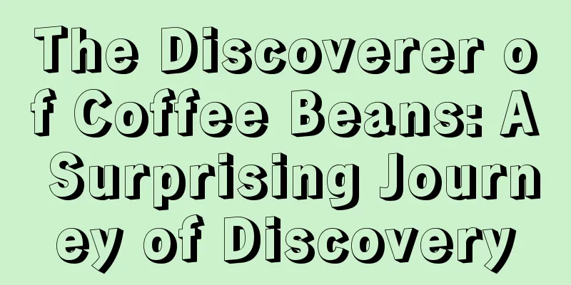 The Discoverer of Coffee Beans: A Surprising Journey of Discovery