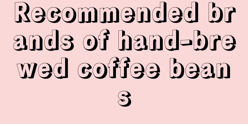 Recommended brands of hand-brewed coffee beans