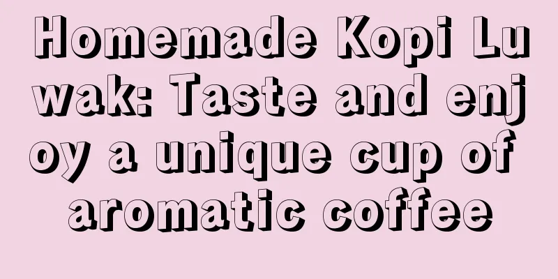 Homemade Kopi Luwak: Taste and enjoy a unique cup of aromatic coffee