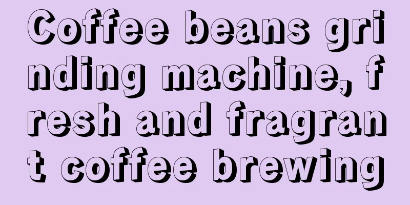 Coffee beans grinding machine, fresh and fragrant coffee brewing