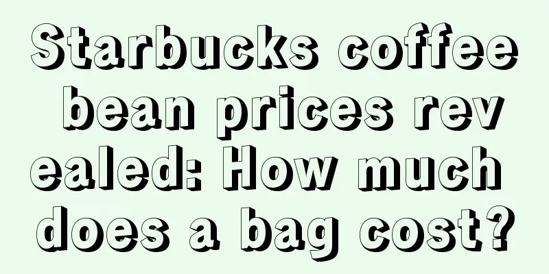 Starbucks coffee bean prices revealed: How much does a bag cost?