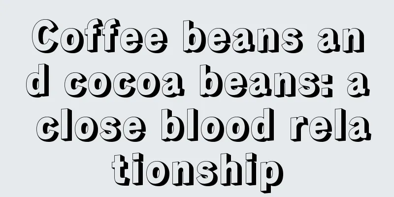 Coffee beans and cocoa beans: a close blood relationship